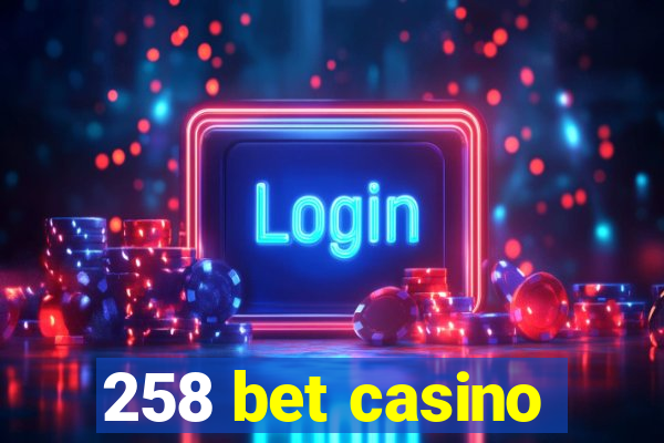 258 bet casino